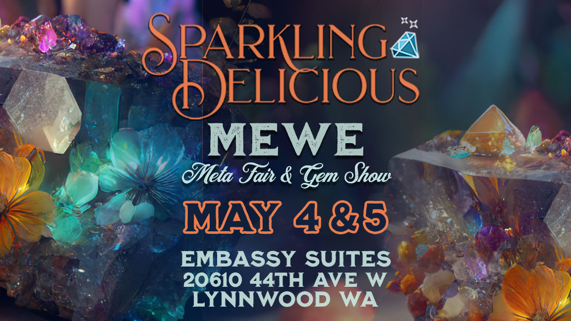 Sparkling Delicious Crystals, Jewelry, Stones at the MeWe Fair and Gem Show at the Lynnwood Embassy Suites Hilton